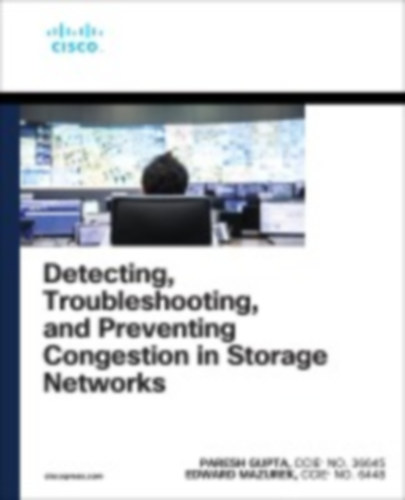 Mazurek, Edward - Gupta, Paresh: Detecting, Troubleshooting, and Preventing Congestion in Storage Networks idegen