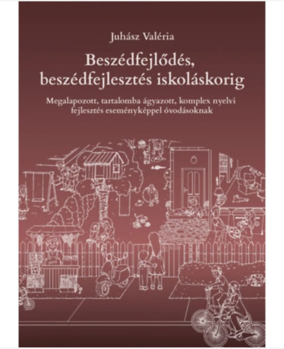 Juhász Valéria: Beszédfejlődés, beszédfejlesztés iskoláskorig antikvár