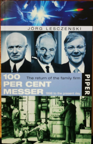 Jörg Lesczenski: 100 percent Messer: The return of the family firm 1898 to the present day antikvár