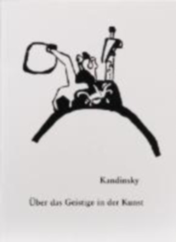 Kandinsky, Wassily: Über das Geistige in der Kunst idegen