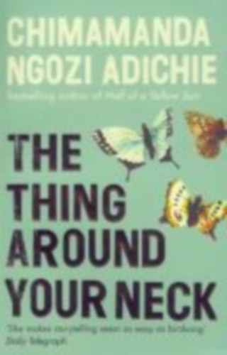 Adichie, Chimamanda Ngozi: The Thing Around Your Neck idegen