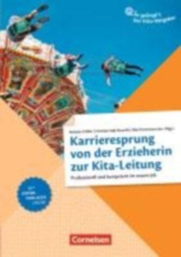 Berg, Oliver - Tietjen, Olaf - Walk, Sandra - Esterhammer, Rosi - Gräßer, Melanie - Hadj-Mustafa, Hamida - Heringer, Verena: Karrieresprung von der Erzieherin zur Kita-Leitung idegen