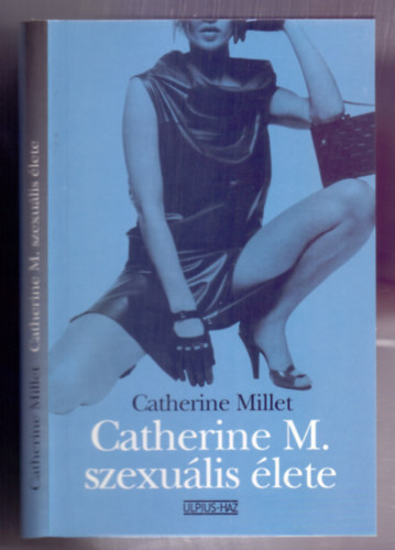 Catherine Millet: Catherine M. szexuális élete (La vie sexuelle de Catherine M.) antikvár