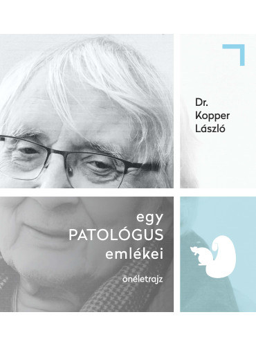 Dr. Kopper László: egy PATOLÓGUS emlékei – önéletrajz antikvár