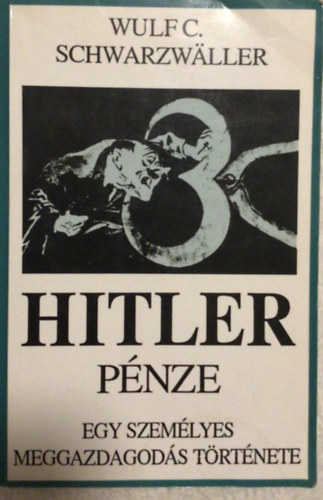 Wulf C. Schwarzwaller: Hitler pénze - Egy személyes meggazdagodás története antikvár