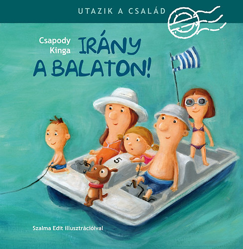 Csapody Kinga: Utazik a család - Irány a Balaton! könyv