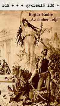 Bojtár Endre: 'Az ember feljő' (gyorsuló idő) antikvár