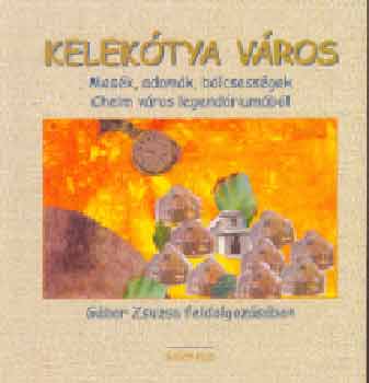 Gábor Zsuzsa: Kelekótya város antikvár