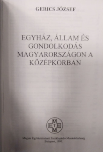 Gerics József: Egyház, állam és gondolkodás Magyarországon a középkorban könyv