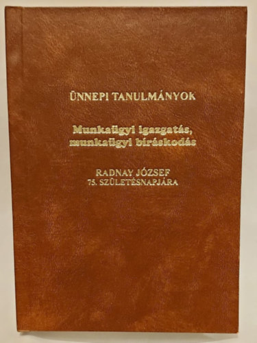 Czúcz Ottó, Szabó István: Munkaügyi igazgatás, munkaügyi bíráskodás (Radnay József 75. születésnapjára) antikvár