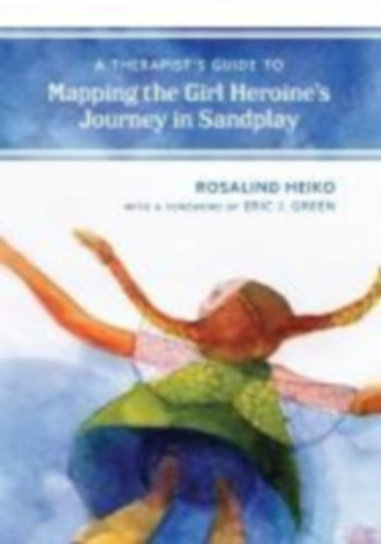 Heiko, Rosalind: Therapist's Guide to Mapping the Girl Heroine's Journey in Sandplay idegen
