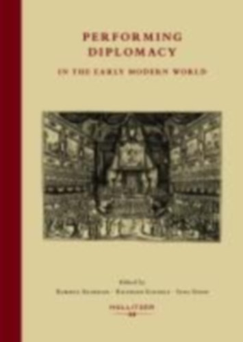 Performing Diplomacy in the Early Modern World idegen