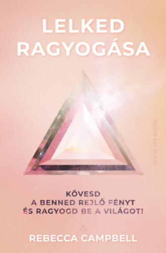 Rebecca Campbell: Lelked ragyogása könyv