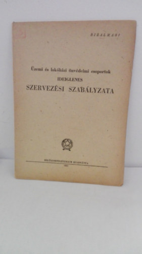 Üzemi és lakóházi önvédelmi csoportok ideiglenes szervezési szabályzata. antikvár