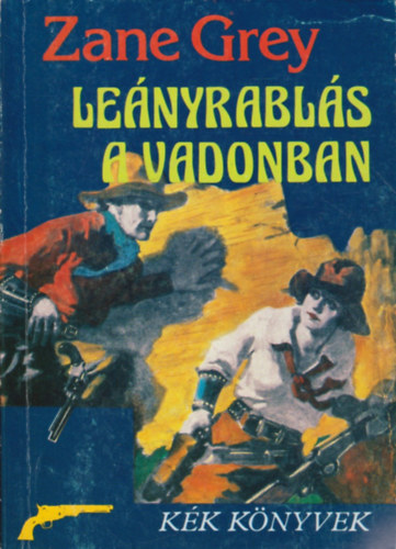 Zane, Grey: Leányrablás a vadonban antikvár