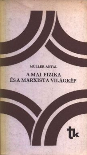 Müller Antal: A mai fizika és a marxista világkép antikvár