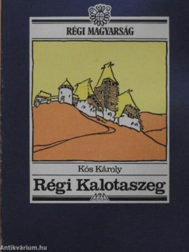 Szerző Kós Károly Szerkesztő Bálint István János: Régi Kalotaszeg  --  Metrum Kiadás antikvár