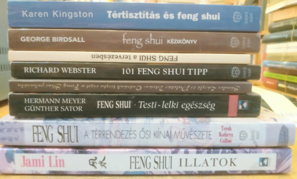 Karen Kingston, George Birdsall, Demeter Anikó, Richard Webster, Sándor László-Palotás István, Meyer, Hermann-Sator, Günther, Terah Kathryn Collins, Jami Lin: 8 db Feng shui: Tértisztítás és feng shui; Feng shui kézikönyv; Feng shui a tervezésben; 101 feng shui tipp; Öntsünk tiszta vizet a Feng Shui pohárba; Feng Shui (Testi-lelki egészség); Feng Shui (A térrendezés ősi kínai művészete); Feng shui illatok antikvár