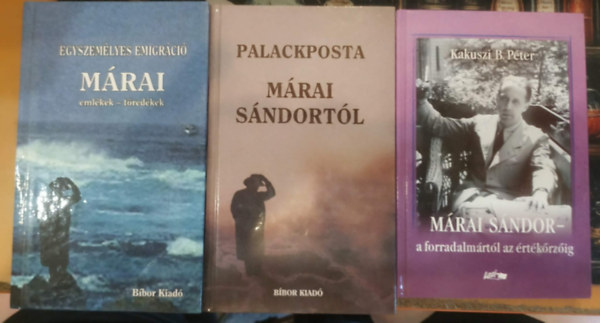 Kakuszi B. Péter, Szigeti Jenő, Méhes László, Márai Sándor: 3 db Márai Sándor - a forradalmártól az értékőrzőig + Palackposta Márai Sándortól + Egyszemélyes emigráció Márai emlékek - töredékek antikvár
