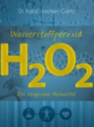 Gartz, Jochen: Wasserstoffperoxid idegen