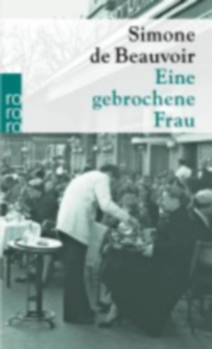 Beauvoir, Simone de: Eine gebrochene Frau idegen