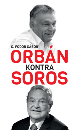 G. Fodor Gábor: Orbán kontra Soros könyv