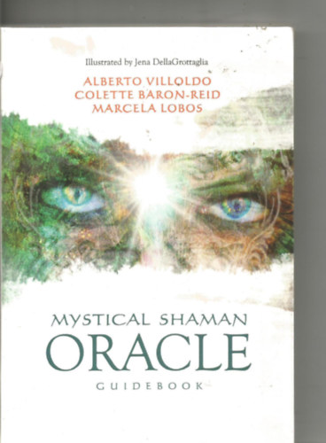 PhD Alberto Villoldo, Colette Baron-Reid, Marcela Lobos: Mystical Shaman Oracle Cards idegen