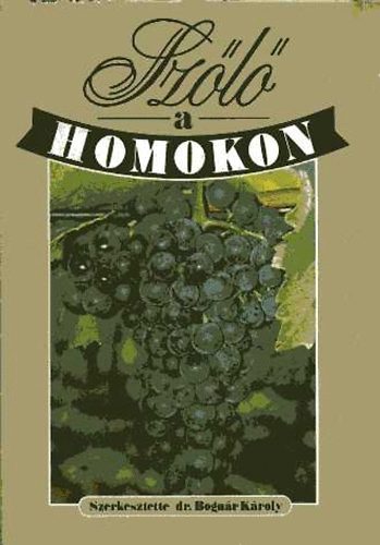 dr. Bognár Károly: Szőlő a homokon antikvár
