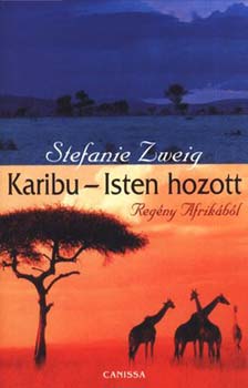 Stefanie Zweig: Karibu - Isten hozott - Regény Afrikából antikvár