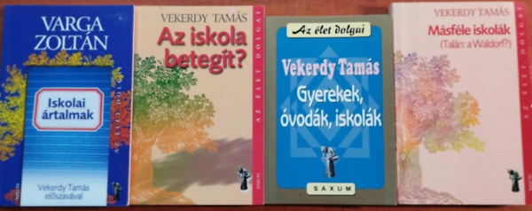 Vekerdy Tamás, Dr. Varga Zoltán: 4db Az élet dolgai könyv: Az iskola betegít? + Gyerekek, óvodák, iskolák+Iskolai ártalmak+Másféle iskolák - (Talán: a Waldorf?) antikvár