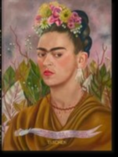 Ramos, Marina Vázquez - Kettenmann, Andrea - Lozano, Luis-Martín: Frida Kahlo. 40th Ed. idegen