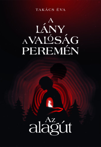 Takács Éva: A lány a valóság peremén I. - Az alagút könyv
