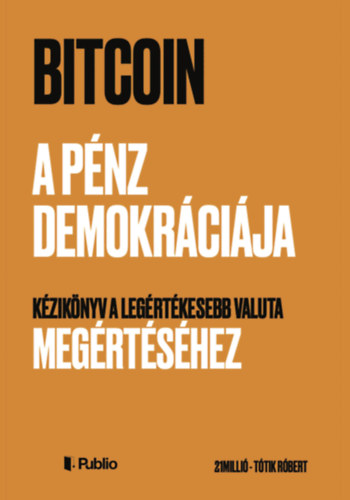 Tótik Róbert: Bitcoin - A pénz demokráciája e-Könyv