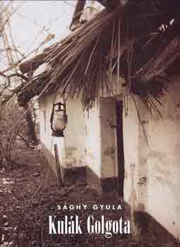 Sághy Gyula: Kulák Golgota - Számozott antikvár