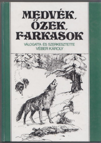 Véber Károly (szerk.): Medvék, őzek, farkasok antikvár
