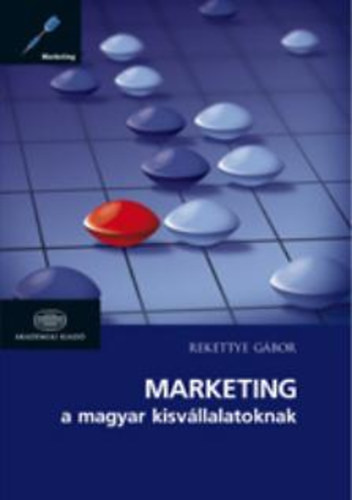 Rekettye Gábor: Marketing a magyar kisvállalatoknak antikvár