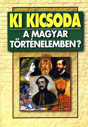 Ki kicsoda a magyar történelemben antikvár
