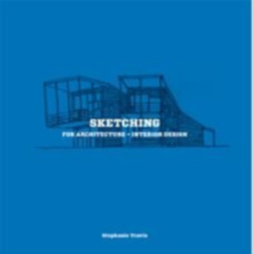 Travis, Stephanie: Sketching for Architecture + Interior Design idegen