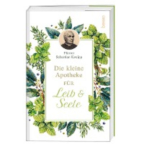 Kneipp, Sebastian: Kneipp, S: kleine Apotheke für Leib & Seele idegen