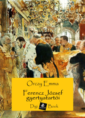 Orczy Emma: Ferenc József gyertyatartói e-Könyv