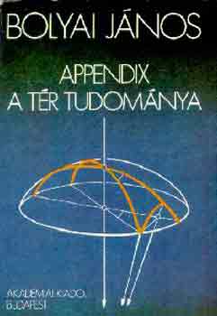 Bolyai János: Appendix - A tér tudománya antikvár