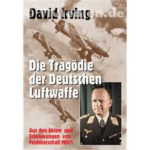 David John Cawdell Irving: Die Tragödie der deutschen Luftwaffe antikvár