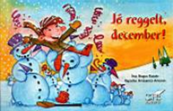 Bogos Katalin; Krizsanics An: Jó reggelt, december! antikvár