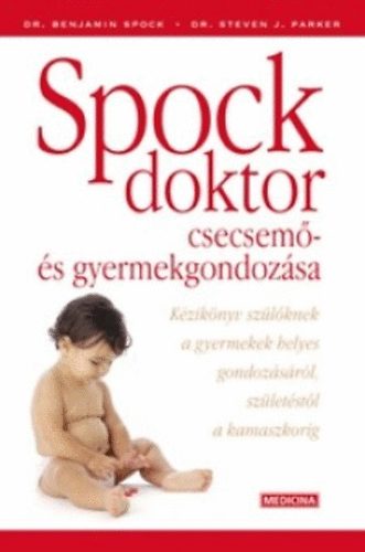 Dr. Parker, Stevenj., Dr. Benjamin Spock: Spock doktor csecsemő- és gyermekgondozása antikvár