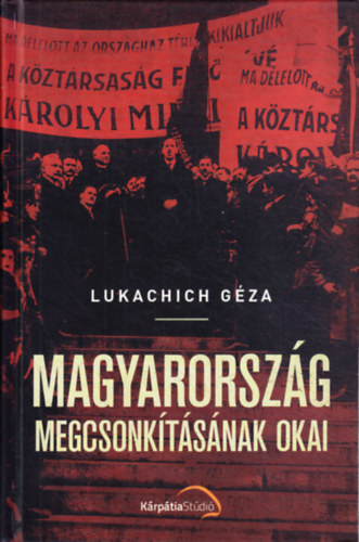 Lukachich Gáza: Magyarország megcsonkításának okai antikvár