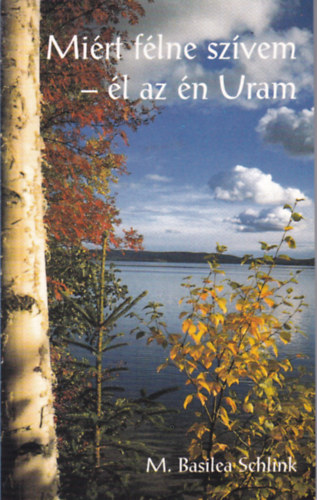 M. Basilea Schlink: Miért félne szívem - él az én Uram antikvár