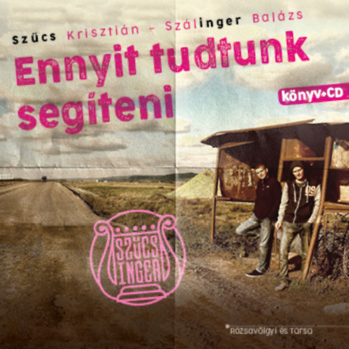 Szálinger Balázs, Szűcs Krisztián: Ennyit tudtunk segíteni (CD melléklet nélkül) antikvár