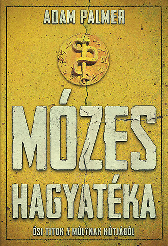 Adam Palmer: Mózes hagyatéka - Ősi titkok a múltnak kútjából antikvár