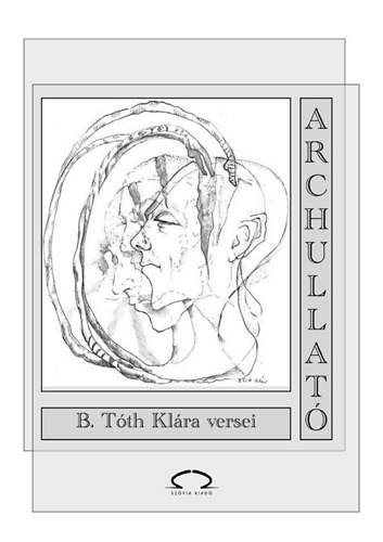 B. Tóth Klára: Archullató - B. Tóth Klára versei antikvár