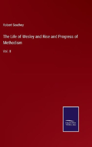 Southey, Robert: The Life of Wesley and Rise and Progress of Methodism idegen